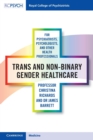 Image for Trans and Non-binary Gender Healthcare for Psychiatrists, Psychologists, and Other Health Professionals