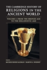 Image for The Cambridge history of religions in the ancient worldVolume 1,: From the Bronze Age to the Hellenistic Age