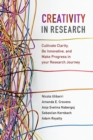Image for Creativity in research  : cultivate clarity, be innovative, and make progress in your research journey