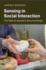 Image for Sensing in social interaction  : the taste for cheese in gourmet shops
