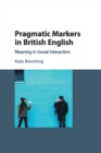 Image for Pragmatic markers in British English  : meaning in social interaction