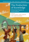 Image for The production of knowledge  : enhancing progress in social science