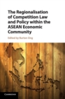 Image for The Regionalisation of Competition Law and Policy within the ASEAN Economic Community