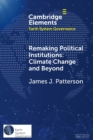 Image for Remaking Political Institutions: Climate Change and Beyond