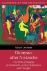 Image for Dionysus after Nietzsche  : The birth of tragedy in twentieth-century literature and thought