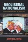 Image for Neoliberal nationalism  : immigration and the rise of the populist right