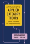 Image for An invitation to applied category theory  : seven sketches in compositionality