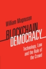 Image for Blockchain democracy  : technology, law and the rule of the crowd