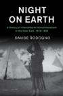 Image for Night on Earth  : a history of international humanitarianism in the Near East, 1918-1930