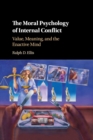 Image for The moral psychology of internal conflict  : value, meaning, and the enactive mind