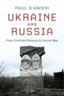 Image for Ukraine and Russia  : from civilised divorce to uncivil war