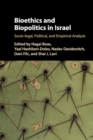 Image for Bioethics and biopolitics in Israel  : socio-legal, political and empirical analysis