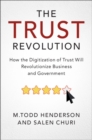 Image for The trust revolution  : how the digitization of trust will revolutionize business and government