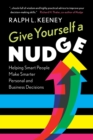 Image for Give yourself a nudge  : helping smart people make smarter personal and business decisions