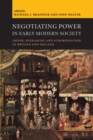 Image for Negotiating power in early modern society  : order, hierarchy and subordination in Britain and Ireland