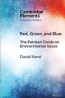 Image for Red, green, and blue  : the partisan divide on environmental issues