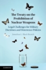 Image for The treaty on the prohibition of nuclear weapons  : legal challenges for military doctrines and deterrence policies