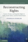 Image for Reconstructing rights  : courts, parties, and equality rights in India, South Africa, and the United States