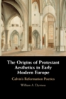 Image for The Origins of Protestant Aesthetics in Early Modern Europe