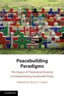 Image for Peacebuilding paradigms  : the impact of theoretical diversity on implementing sustainable peace