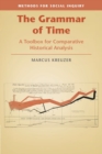 Image for The grammar of time  : a toolbox for comparative historical analysis