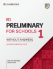 Image for B1 preliminary for schools 1 for the revised 2020 exam  : authentic practice tests: Student&#39;s book without answers