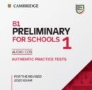 Image for B1 preliminary for schools 1 for the revised 2020 exam  : authentic practice tests: Audio CDs