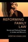 Image for Reforming family law  : social and political change in Jordan and Morocco