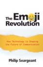 Image for The emoji revolution  : how technology is shaping the future of communication