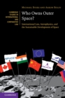 Image for Who owns outer space?  : international law, astrophysics and the sustainable development of space