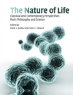 Image for The nature of life  : classical and contemporary perspectives from philosophy and science