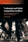 Image for Trademark and unfair competition conflicts  : historical-comparative, doctrinal, and economic perspectives