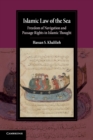 Image for Islamic law of the sea  : freedom of navigation and passage rights in Islamic thought