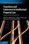 Image for Transition and coherence in intellectual property law  : essays in honour of Annette Kur