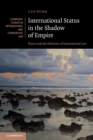 Image for International status in the shadow of empire  : Nauru and the histories of international law