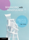 Image for Managing with mindfulness  : connecting with students in the 21st century