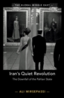 Image for Iran&#39;s quiet revolution  : the downfall of the Pahlavi state