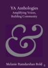 Image for YA anthologies  : amplifying voices, building community
