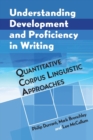 Image for Understanding development and proficiency in writing  : quantitative corpus linguistic approaches