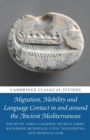 Image for Migration, Mobility and Language Contact in and around the Ancient Mediterranean