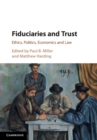 Image for Fiduciaries and trust  : ethics, politics, economics and law