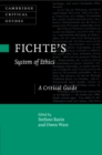 Image for Fichte&#39;s System of ethics  : a critical guide