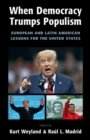 Image for When democracy trumps populism  : European and Latin American lessons for the United States