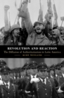 Image for Revolution and reaction  : the diffusion of authoritarianism in Latin America