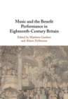 Image for Music and the Benefit Performance in Eighteenth-Century Britain