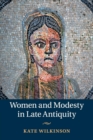 Image for Women and Modesty in Late Antiquity