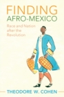 Image for Finding Afro-Mexico  : race and nation after the Revolution