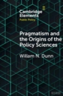 Image for Pragmatism and the Origins of the Policy Sciences