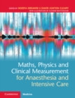 Image for Maths, physics and clinical measurement for anaesthesia and intensive care