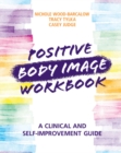 Image for Positive body image workbook  : a clinical and self-improvement guide